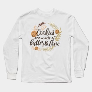 Cookies are made of Butter and Love Long Sleeve T-Shirt